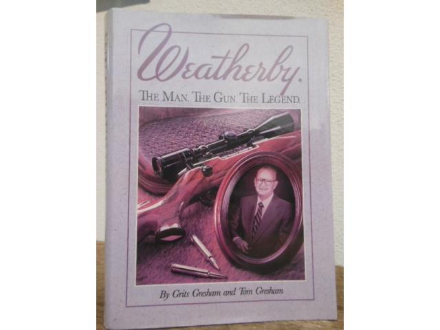 Weatherby. The Man, The Gun, The Legend